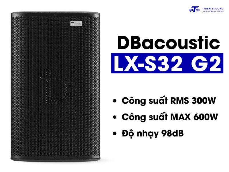 Công suất dbacoustic LX-S32 đạt đỉnh lên tới 600W