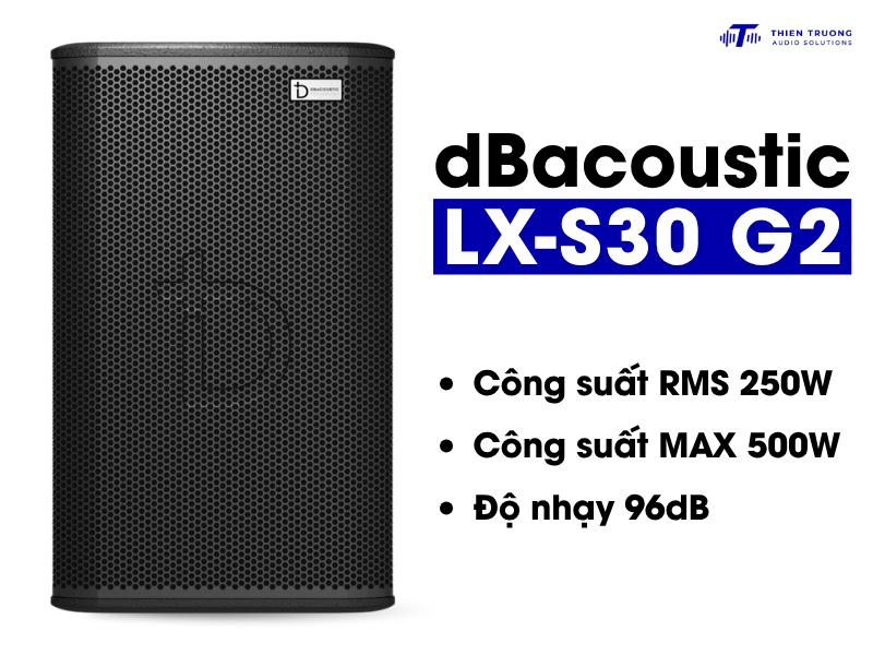 Công suất dbacoustic Lx s30 g2 đạt đỉnh 500W