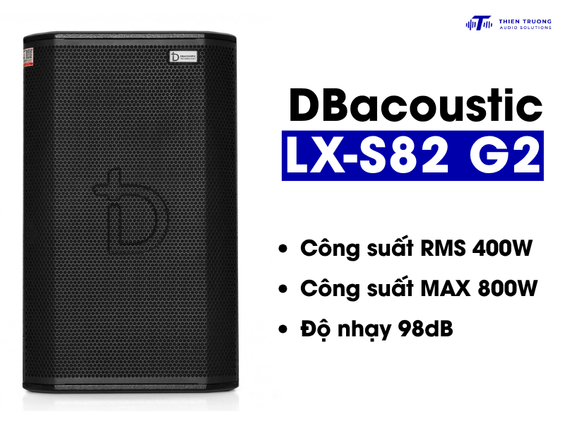Công suất dbacoustic LX-S82 đạt đỉnh lên tới 700W